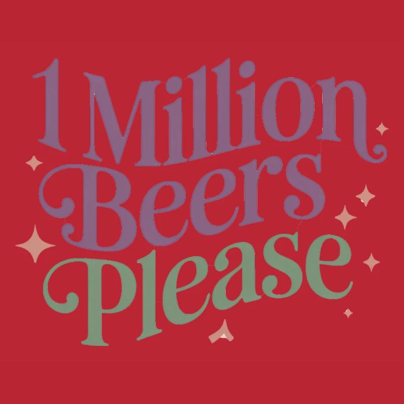 One Million Beers please - Funny Drinking Meme