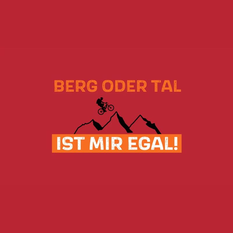 Berg oder Tal ist mir egal