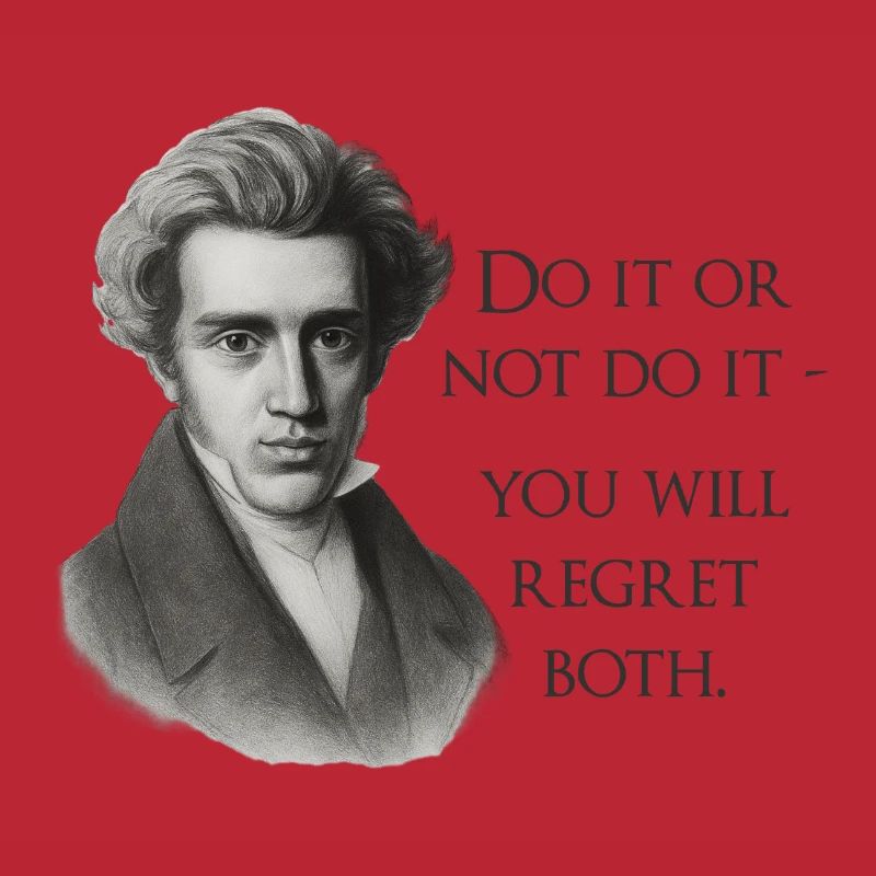 Zitat Kierkegaard: Tu es oder mach es nicht