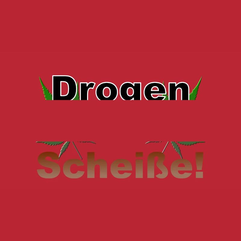 Drogen sind Scheiße Cannabis Hanf Gras Ganja kiffe