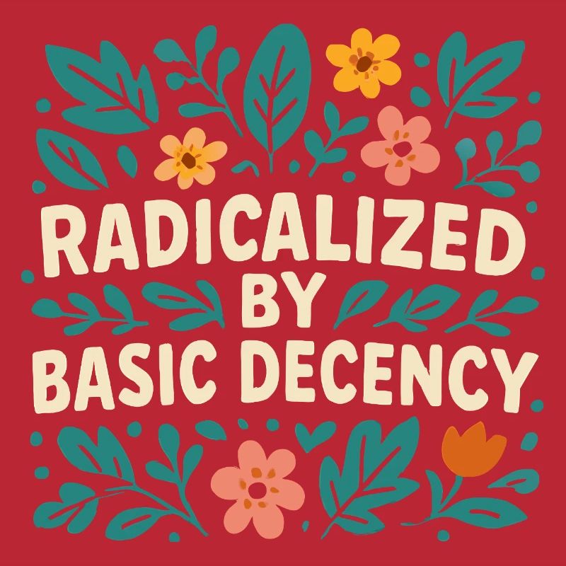 Radicalized by basic decency