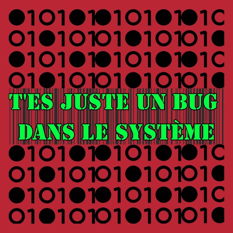 T'es juste un bug dans le système.