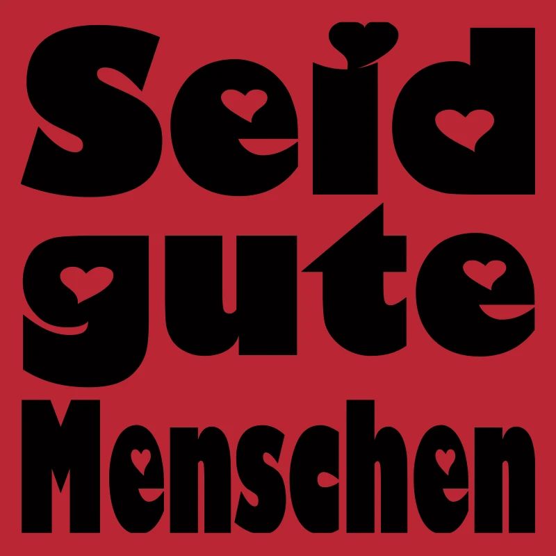 seid gute menschen