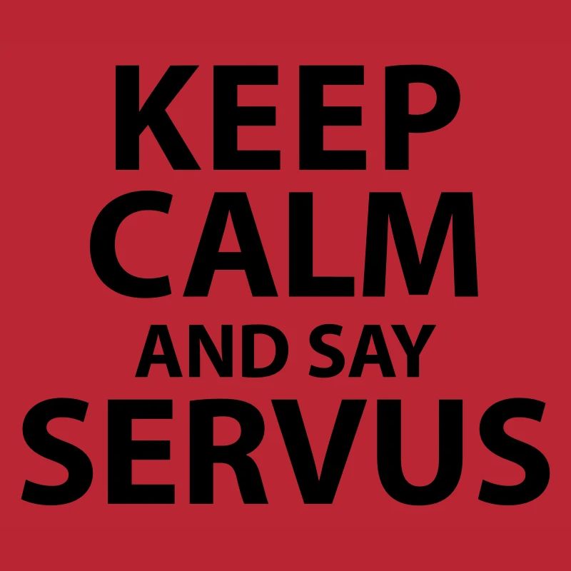 Keep calm and say Servus
