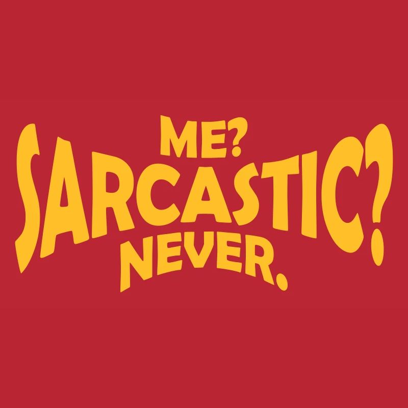 me sarcastic never quote