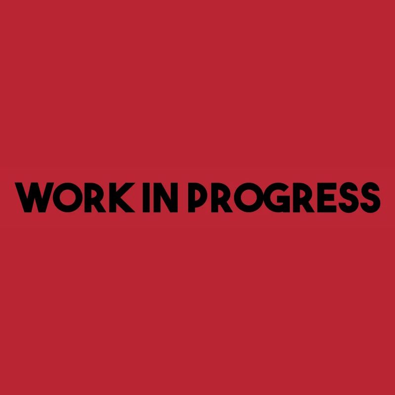 work in progress