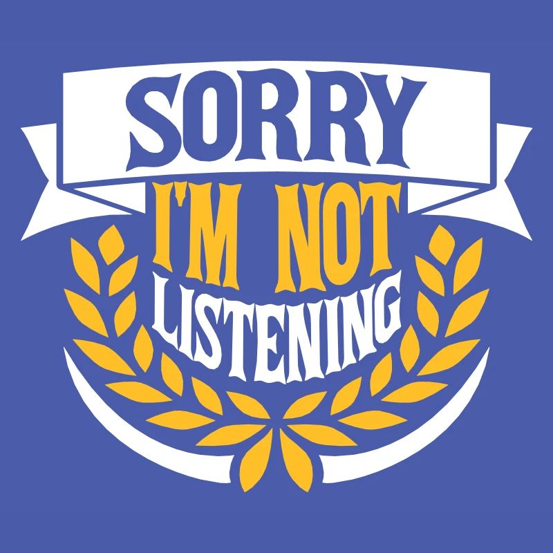 désolé de ne pas écouter
