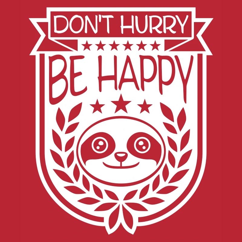 Don't hurry be happy