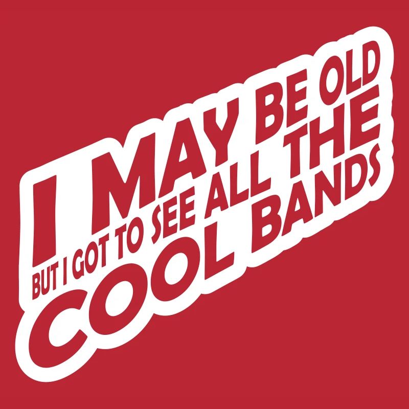 I may be old