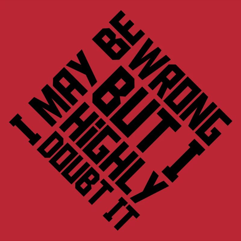 I may be wrong