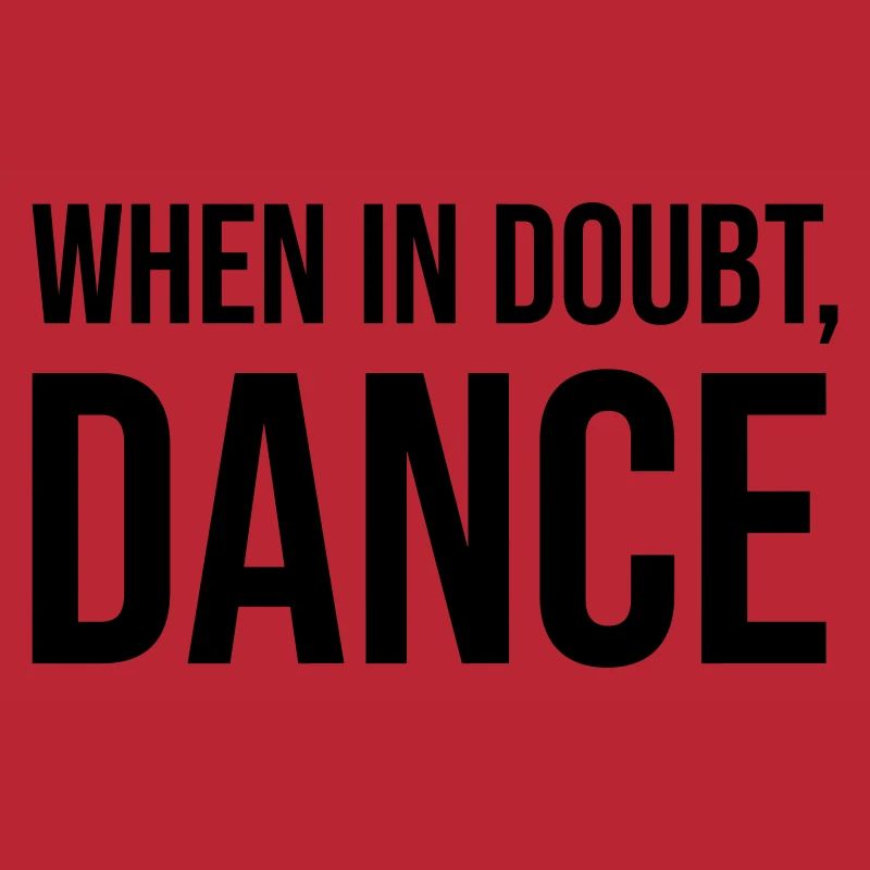 When in Doubt Dance