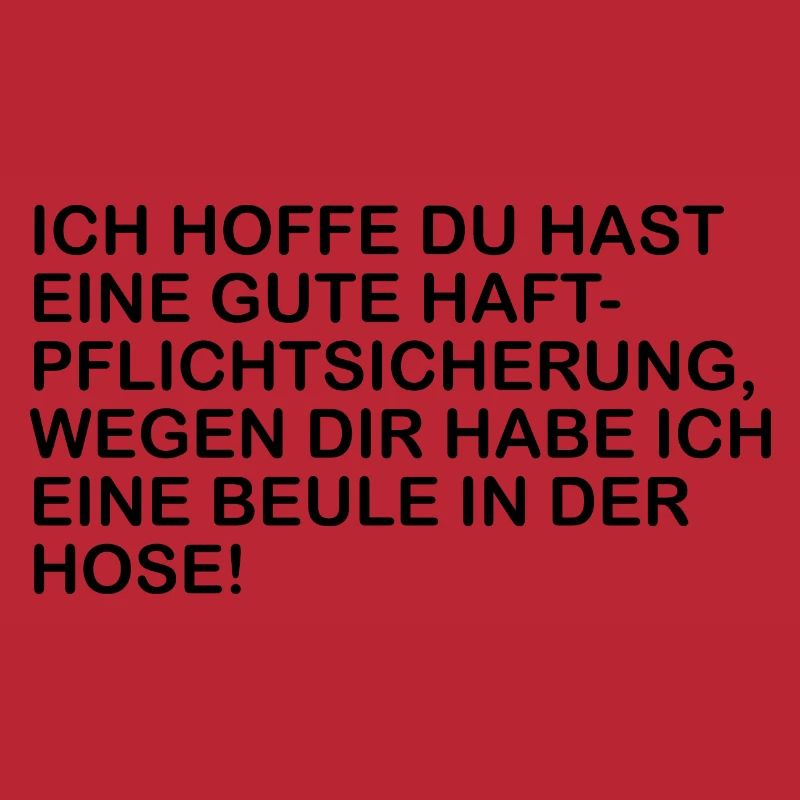 Ich hoffe du hast eine Haftpfllichtversicherung
