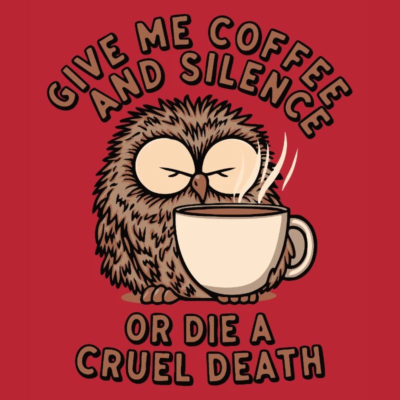 Kaffee Eule - geb mir Kaffee und Stille oder stirb