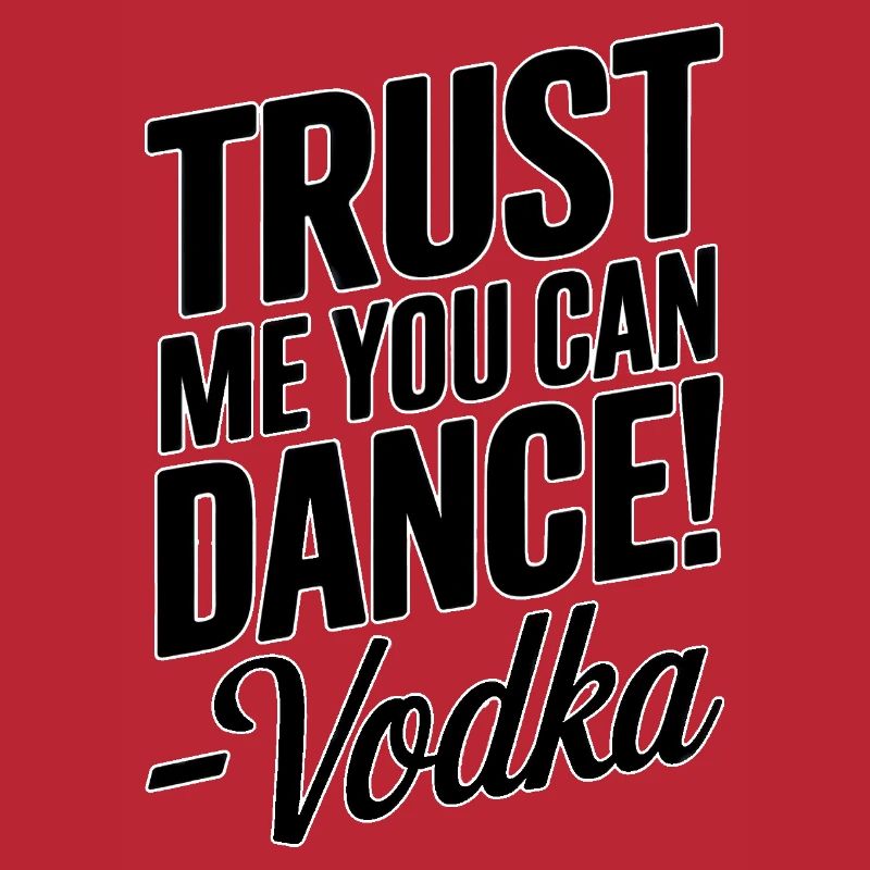 Croyez-moi, vous savez danser. -Vodka