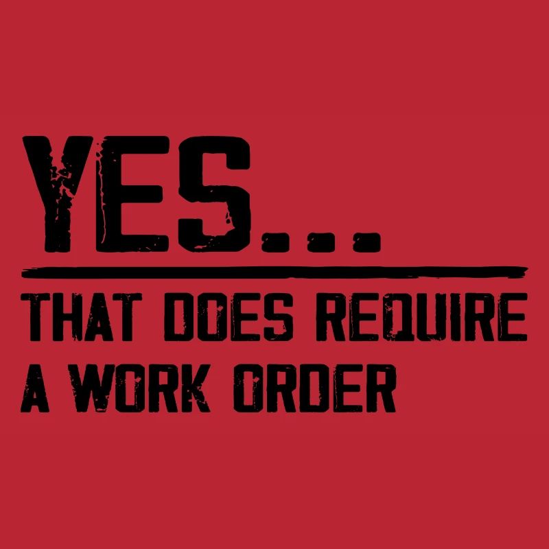 yes... that does require a work order