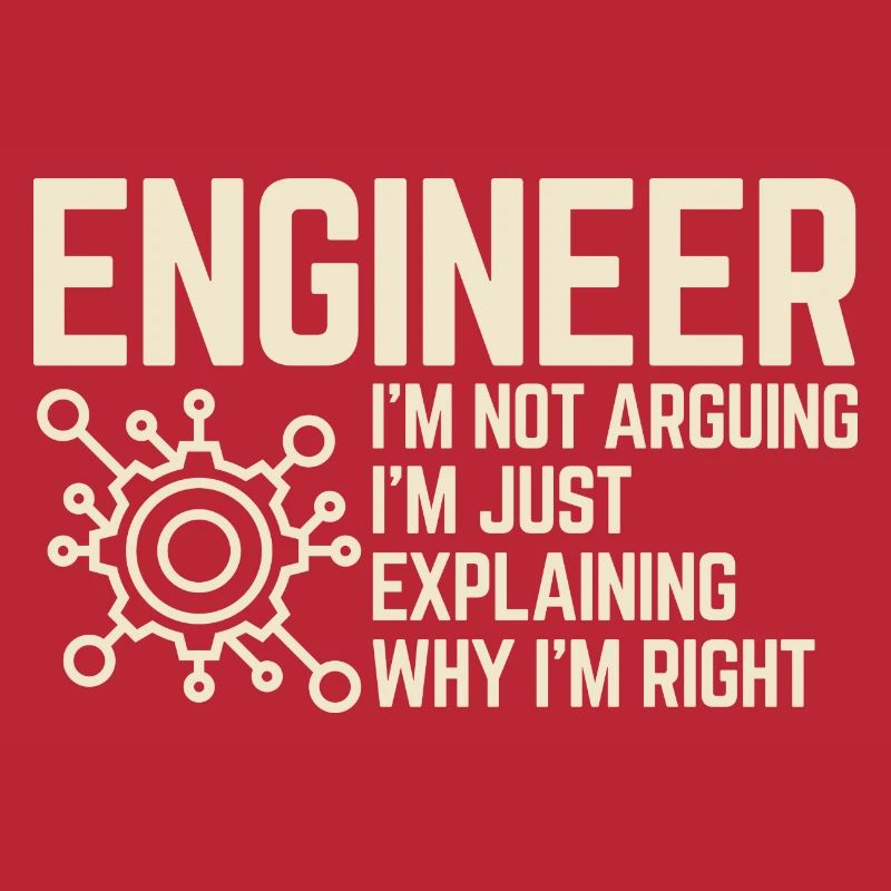 Engineer I'm not Arguing