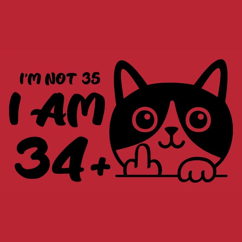 Ich bin nicht 35, ich bin 34 plus 1 Mittelfinger Katze Flip