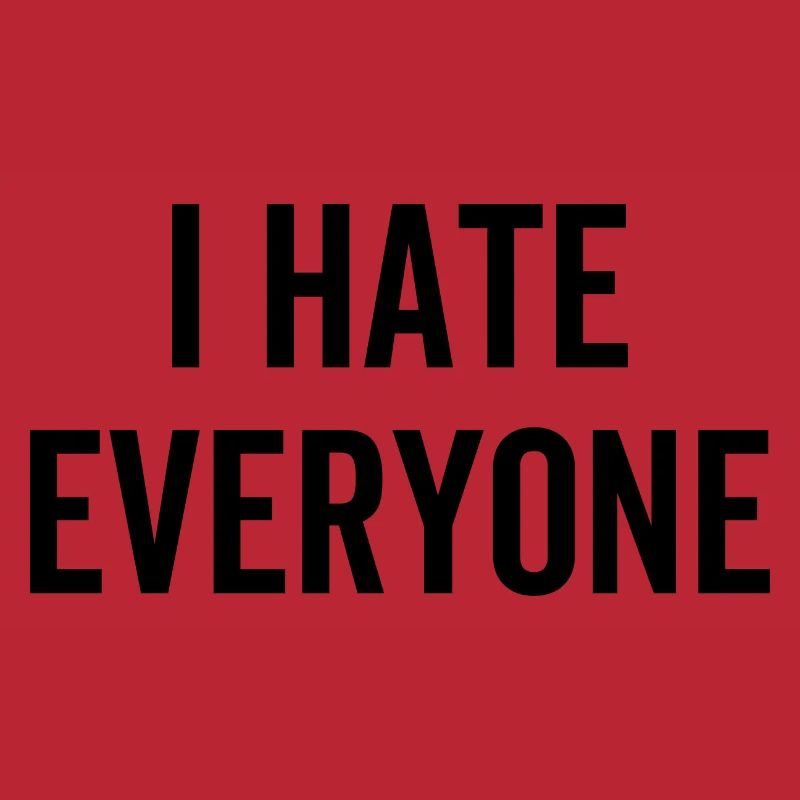 I Hate Everyone