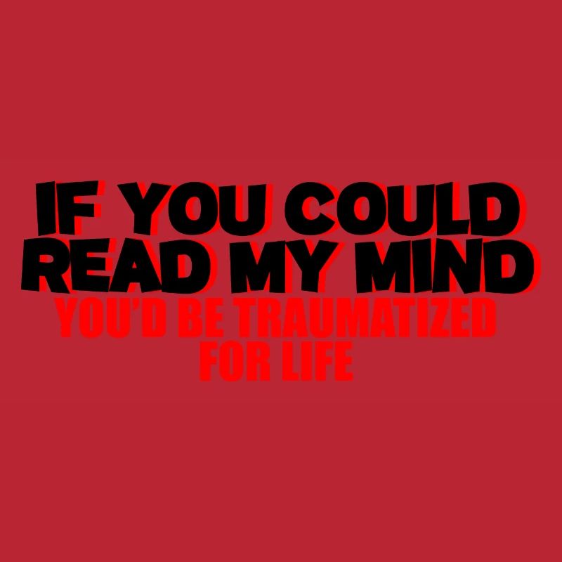 If You Could Read My Mind, You'd Be Traumatized 2