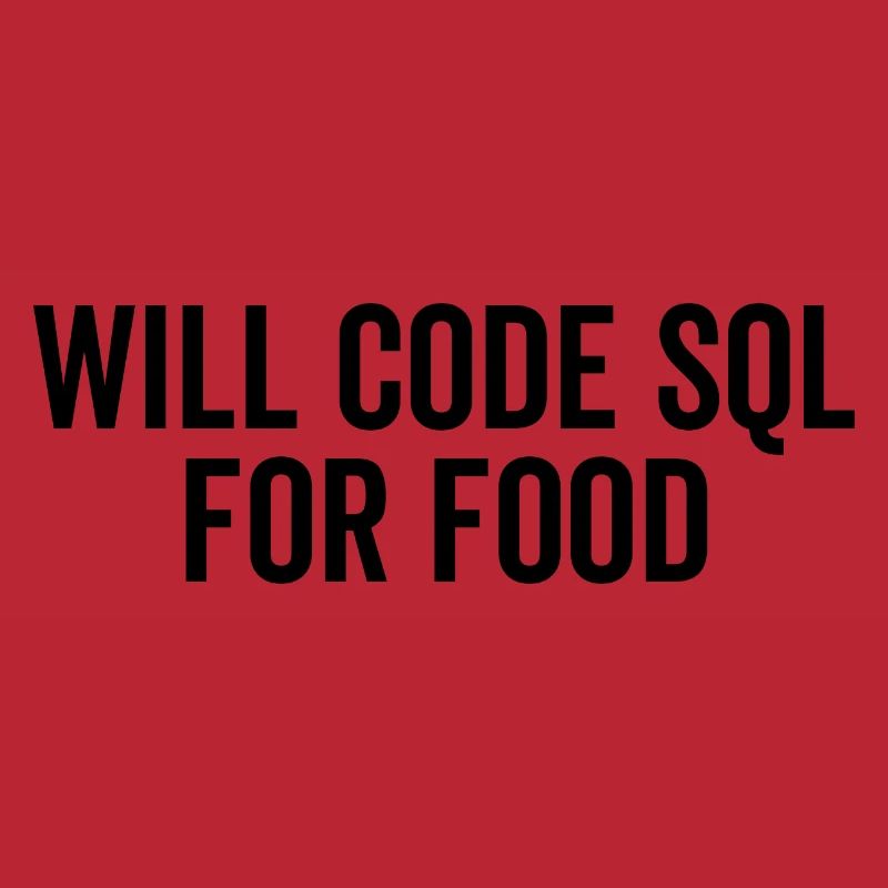 Will Code SQL For Food