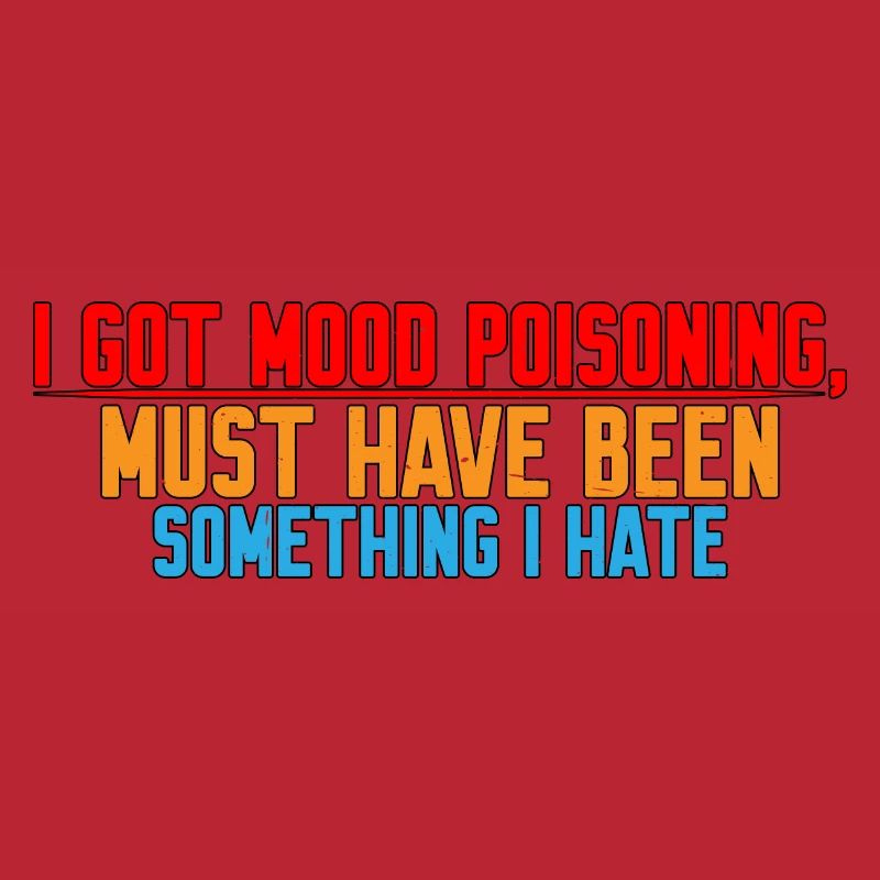 I Got Mood Poisoning, Must Been Something I Hate 4