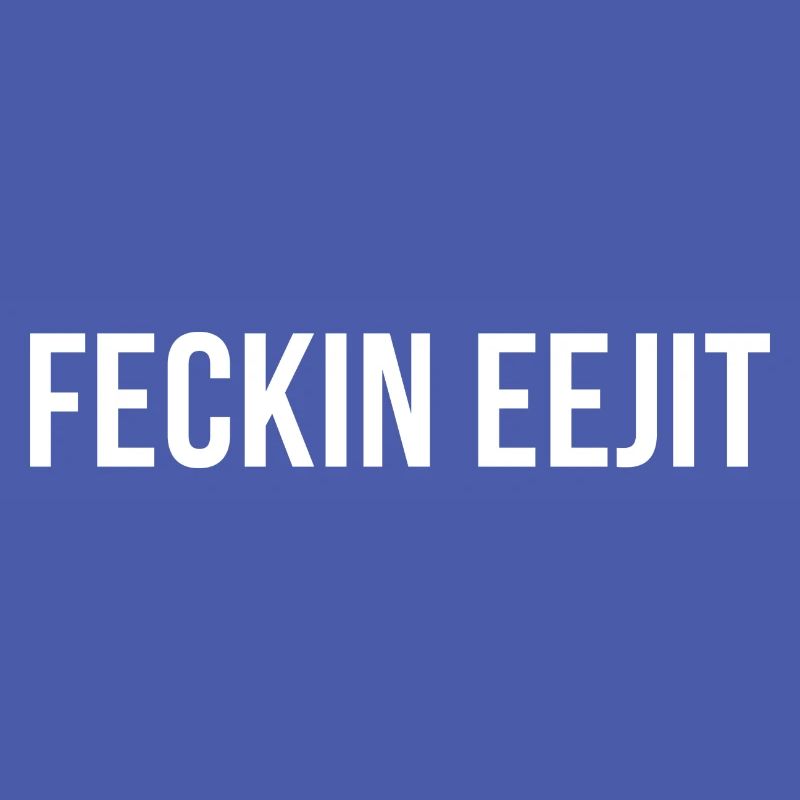 feckin eejit