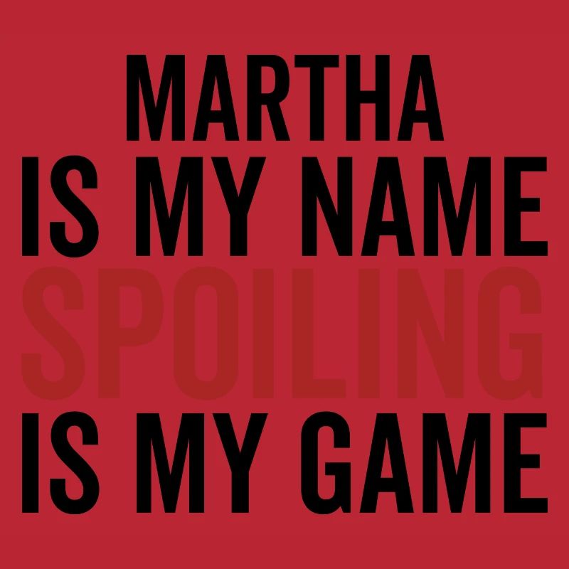 Martha is My Name Spoiling is My Game