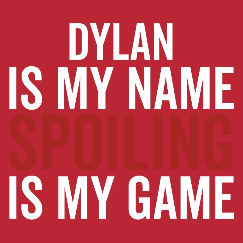 Dylan est mon nom Spoiling est mon jeu