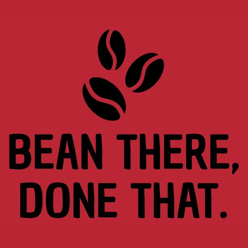 Bean there, done that - Design for coffee lovers