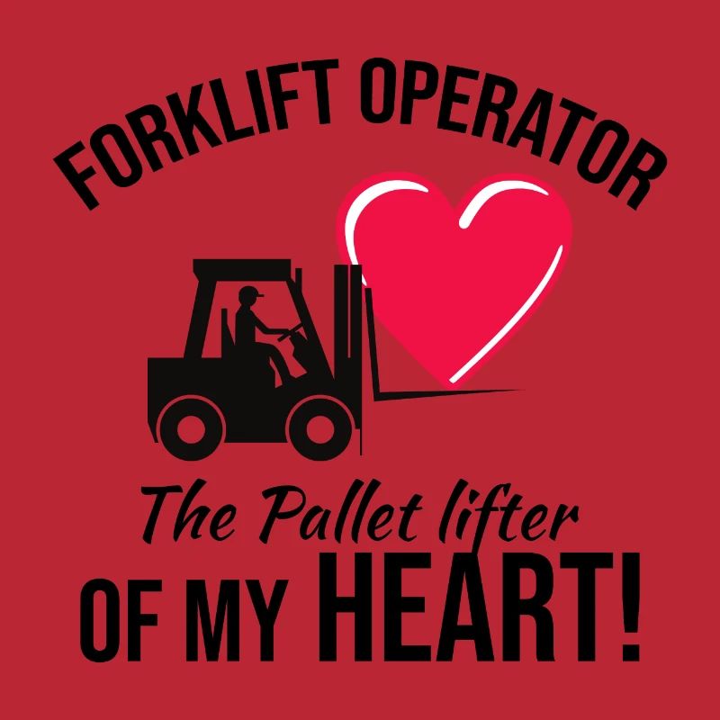 Forklift Operator Driver Valentine’s Day Funny