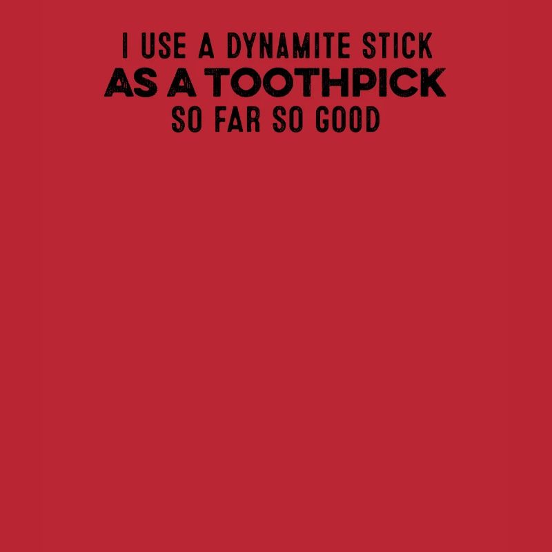 J’utilise un bâton de dynamite comme cure-dent Relax Cool