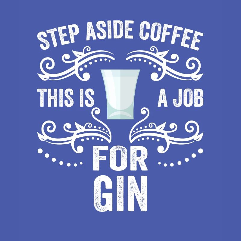 Step Aside Coffee This Is A Job For Gin Funny