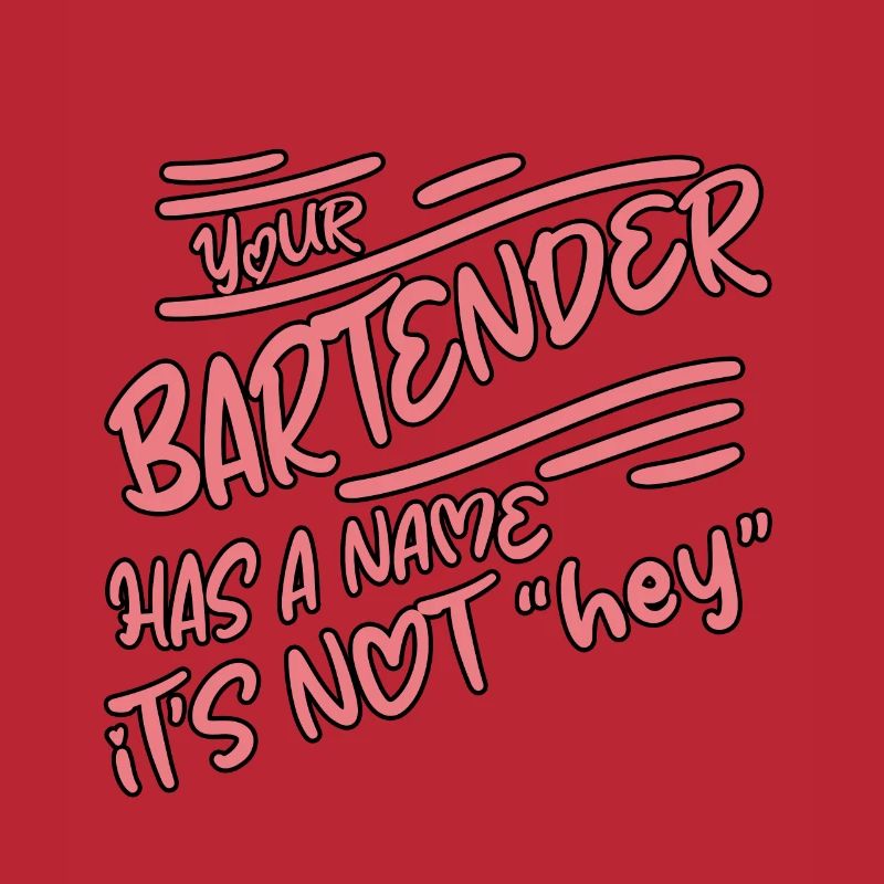 Your Bartender Has A Name, It's Not Hey 2