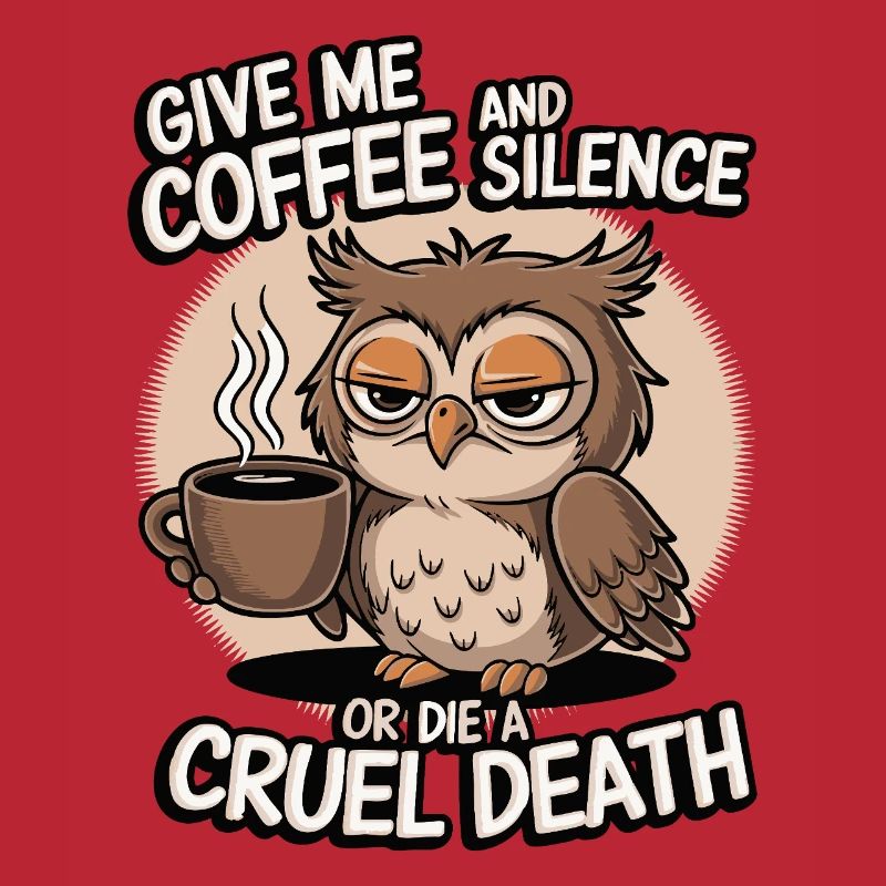 Kaffee Eule - geb mir Kaffee und Stille oder stirb
