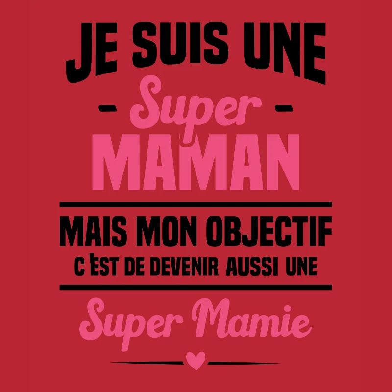Mon objectif c'est de devenir une super mamie