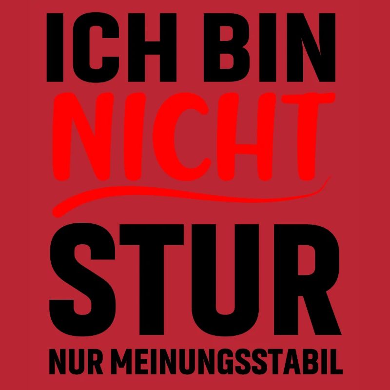 Ich bin nicht stur ich bin meinungsstabil