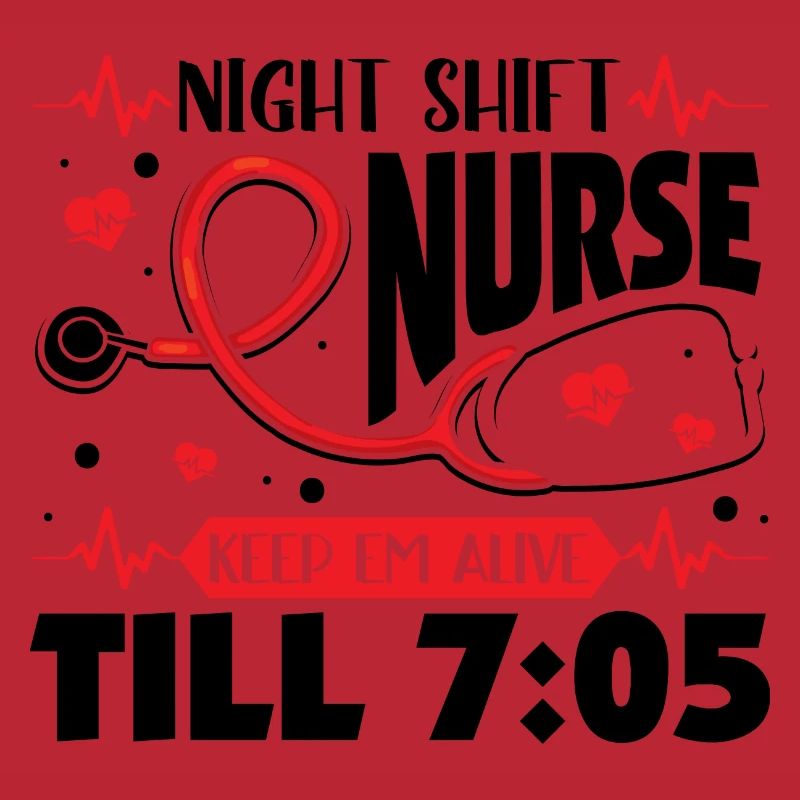 Night Shift Nurse Keep Em Alive Till 7 05