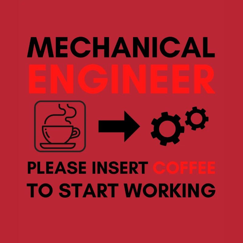 Mechanical Engineer Please Insert Coffee