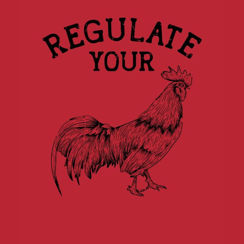 Regulate Your - chicken lovers