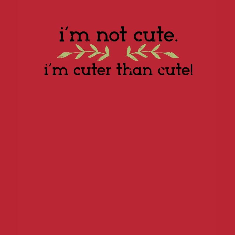 Je ne suis pas mignon je suis plus mignon que mignon - adorable