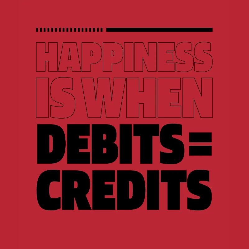 Happiness Is When Debits = Credits - Accountant
