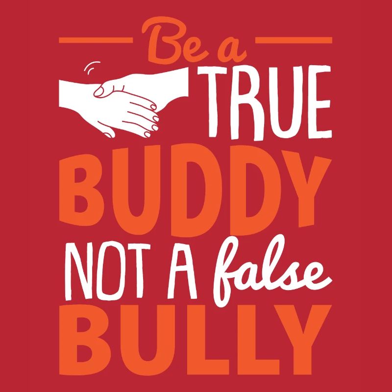 Be A True Buddy Not A False Bully