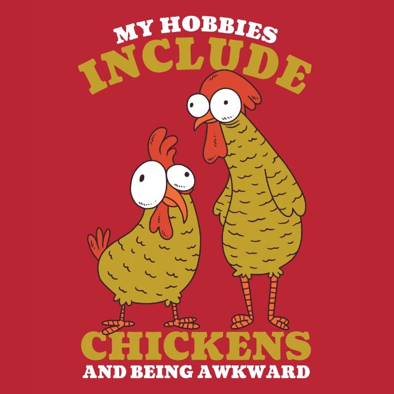 My Hobbies Include Chickens