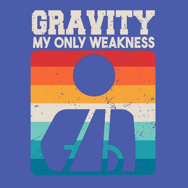 Gravity My Only Weakness