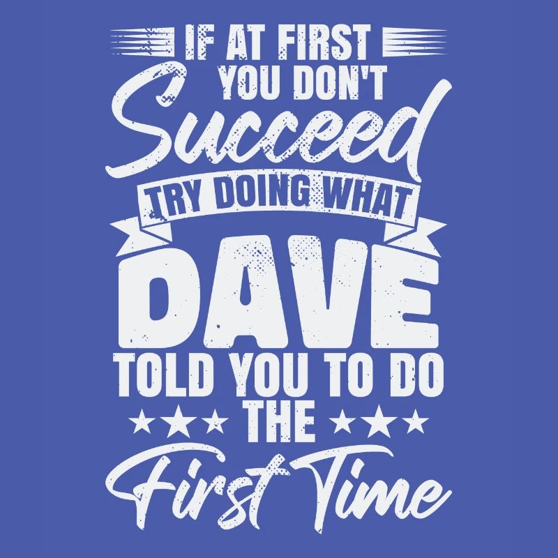 Try Doing What Dave Told You To Do