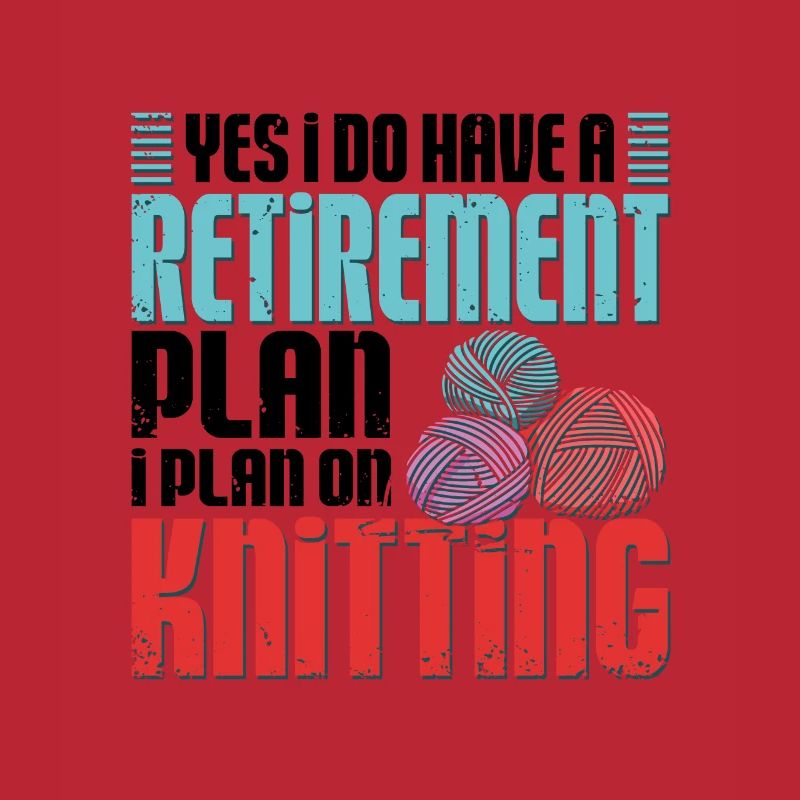 retirement plan I plan on Knitting