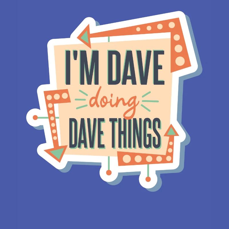 I'm Dave Doing Dave Things