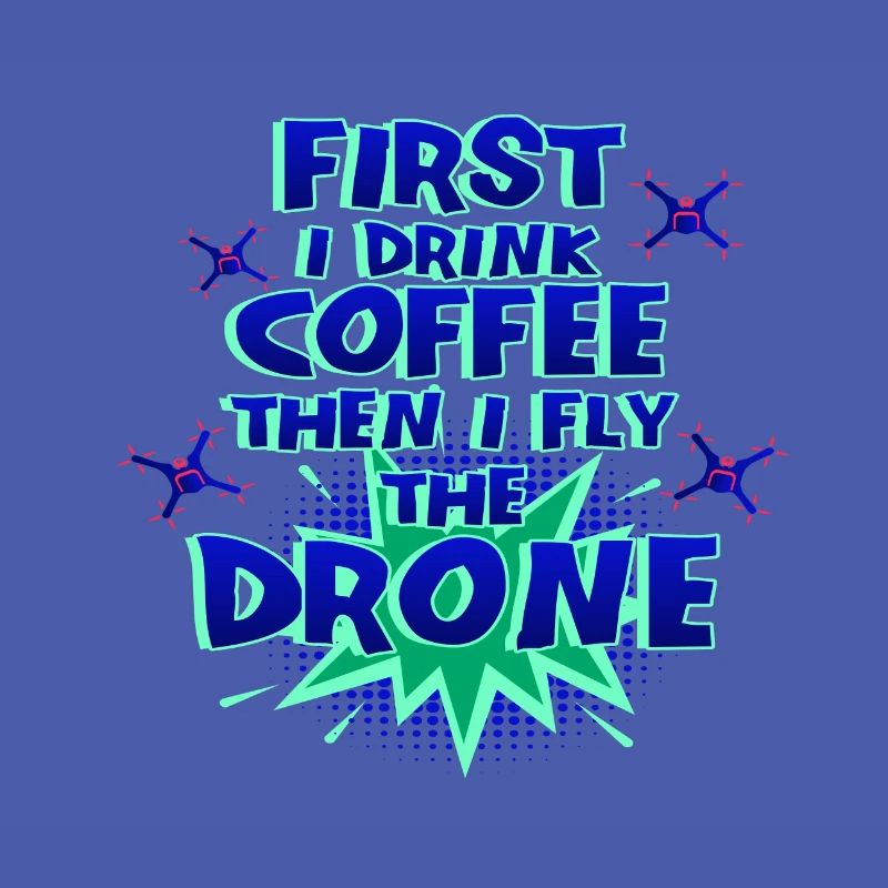 Drone Pilot Gift First Drink Coffee Fly Drone
