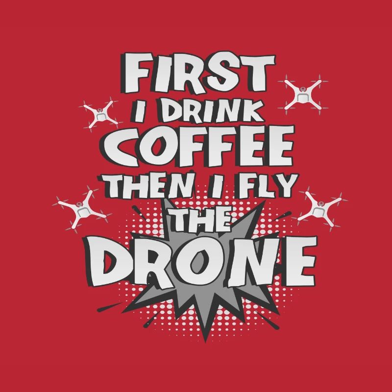 Drone Pilot Geschenke First Drink Coffee Fly Drone