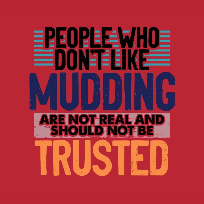 Mudder Gift People Who Don't Like Mudding Not
